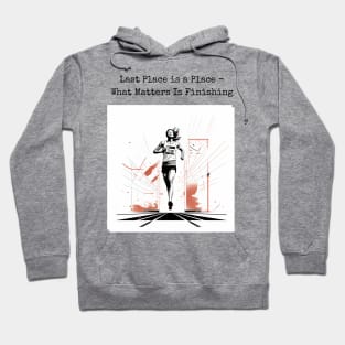 Last Place is a Place - What Matters is Finishing Hoodie